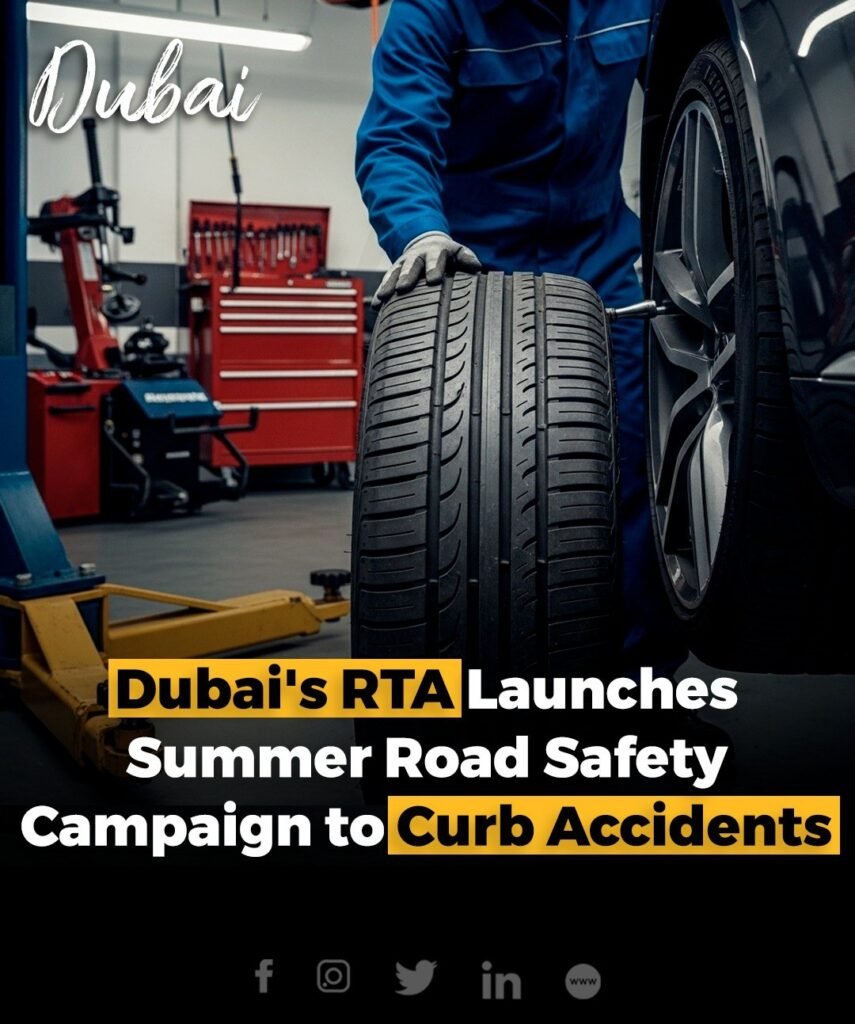 Dubai’s RTA has launched the ‘Summer Without Accidents’ campaign to promote road safety during the heat. Messa