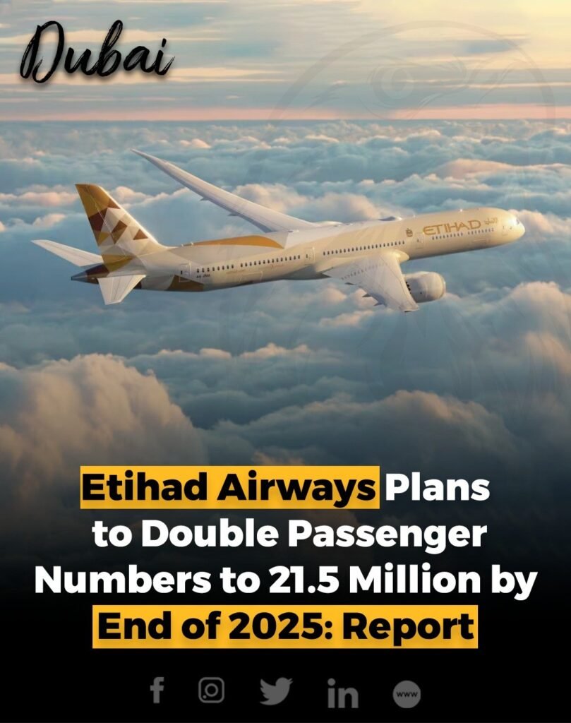 Etihad Airways aims to carry 21.5 million passengers in 2025, with plans to add 18 new aircraft—two already de