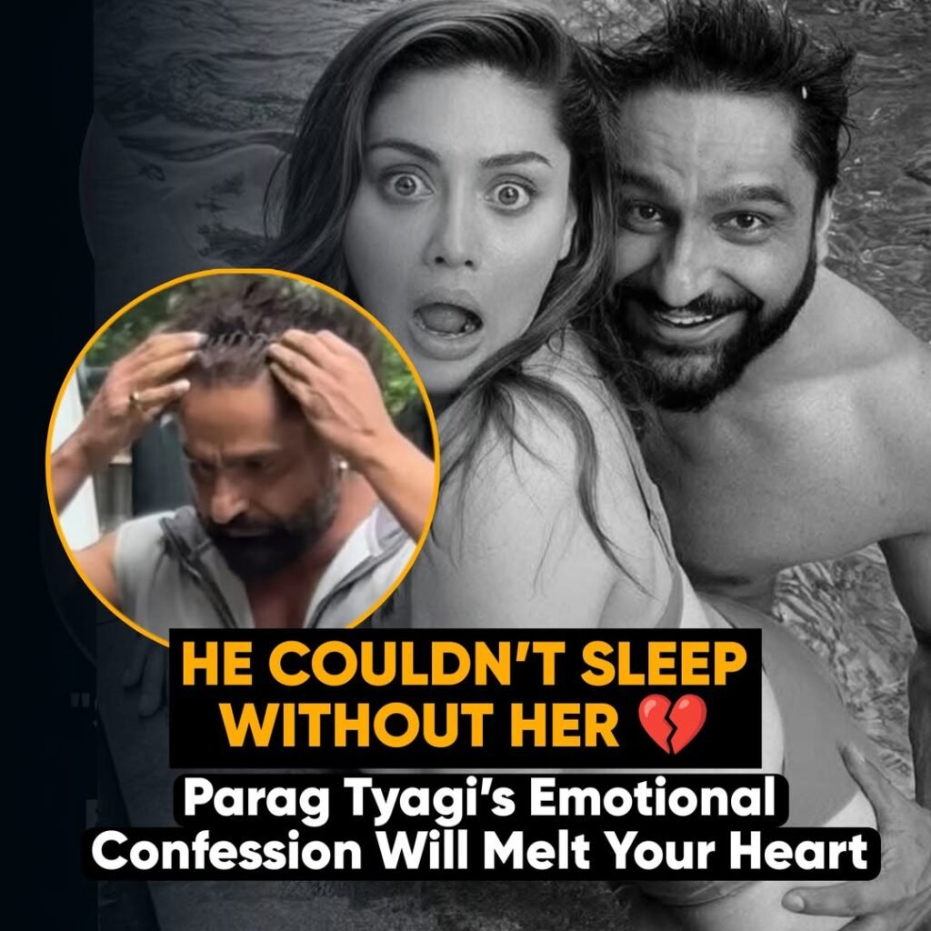 HE COULDN’T SLEEP WITHOUT HER 
Parag Tyagi’s Emotional Confession Will Melt Your Heart

"When Shefali entered