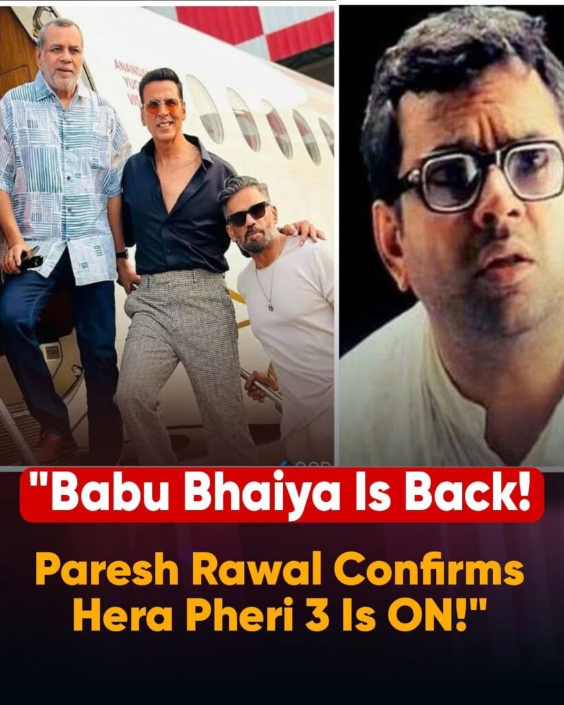 HE IS BACKKKK! 
“IT’S ALL RESOLVED NOW.”
 Paresh Rawal Confirms Hera Pheri 3 is Back on Track! 

Babu Bhaiya