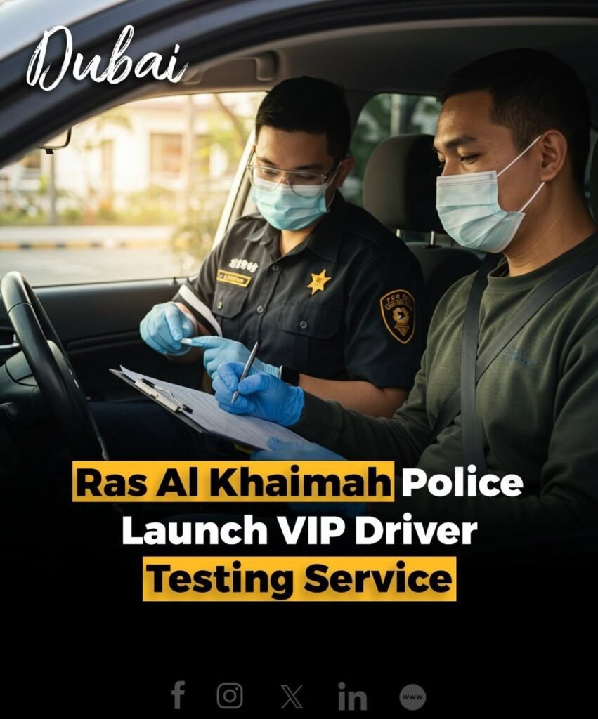 Ras Al Khaimah Police has launched a new VIP vehicle testing service for drivers lisence
