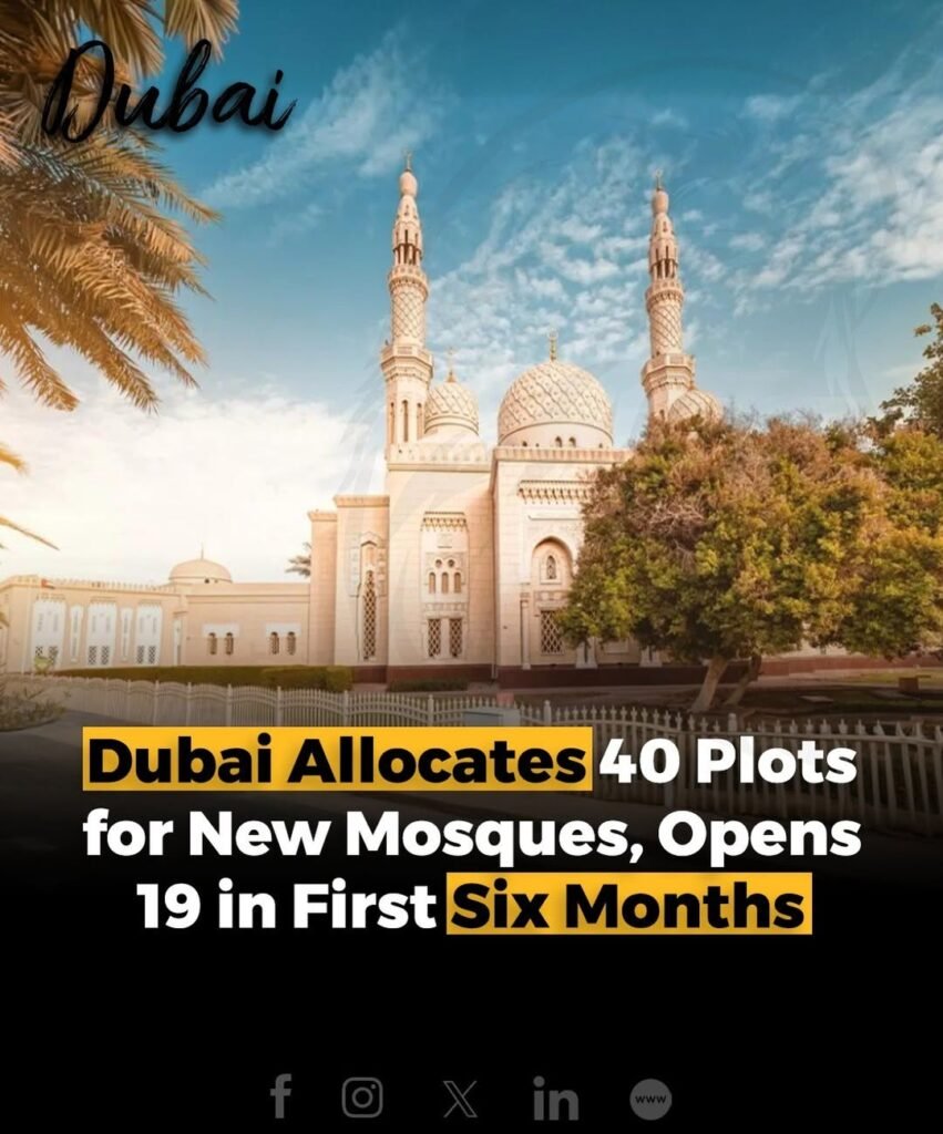 In the first half of 2025, Dubai allocated 40 land plots across 22 areas for mosque construction, reflecting i