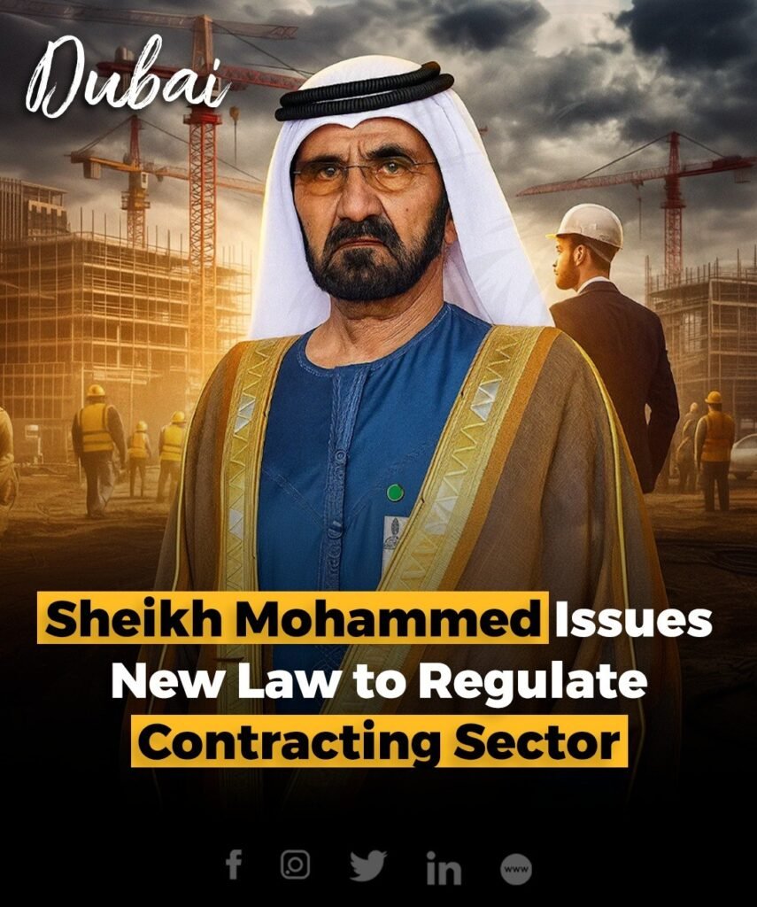 Ruler of Dubai, Sheikh Mohammed bin Rashid Al Maktoum, has issued a new law to oversee and regulate contractin